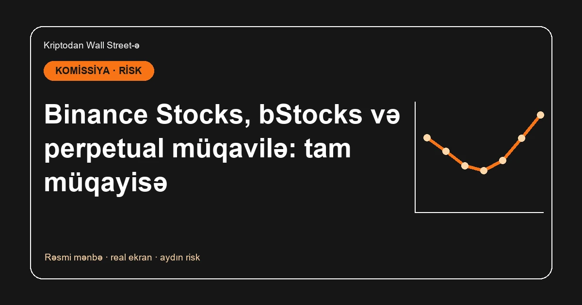 Binance Stocks, bStocks və perpetual: fərqlər və seçim meyarları