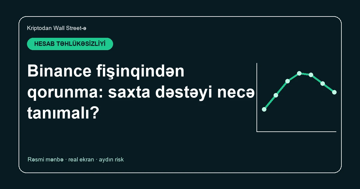 Binance fişinqindən qorunma: saxta dəstəyi necə tanımalı?