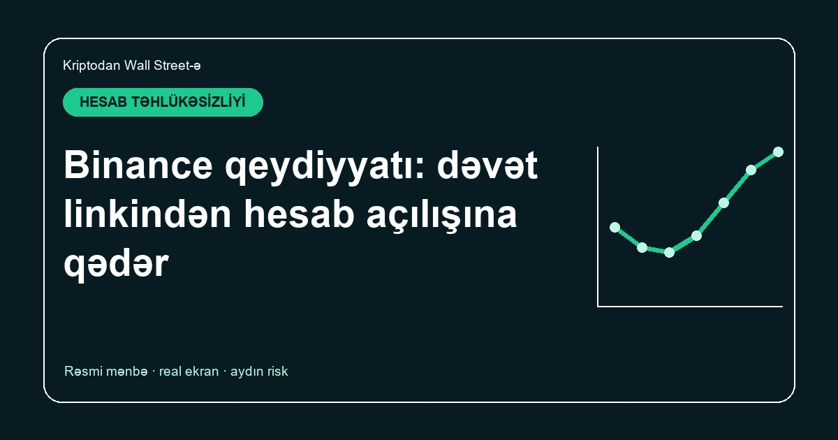 Binance qeydiyyatı: dəvət linkindən hesab açılışına qədər