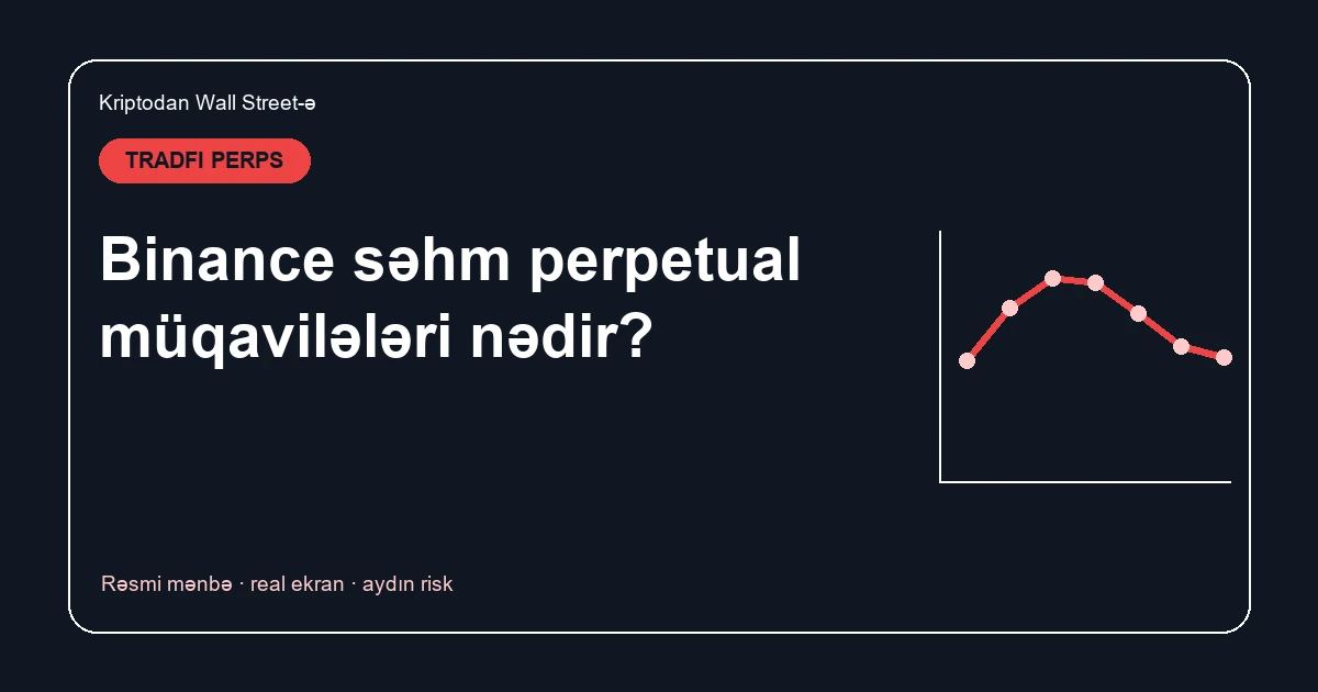 Binance Futures-də səhm perpetual müqavilələri nədir?
