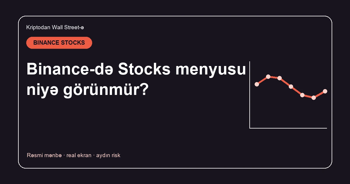 Binance Stocks görünmür: 6 səbəb və yoxlama sırası