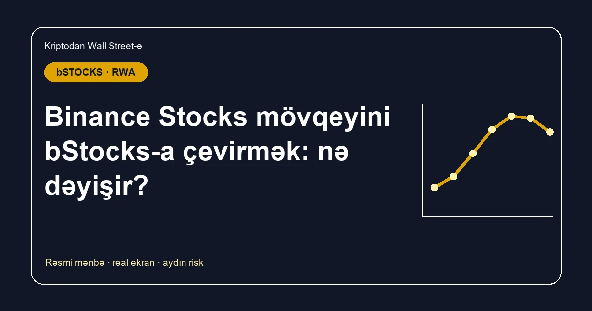 Binance Stocks-dan bStocks-a konversiya: nə dəyişir?